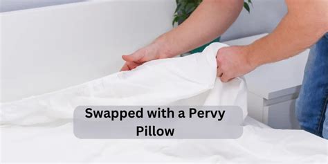 swapped with a pervy pillow|Swapped with a Pervy Pillow: Embracing the Quirky Side of